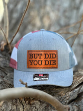 Load image into Gallery viewer, But Did You Die Trucker Hats

