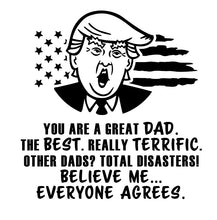 Load image into Gallery viewer, Trump Funny, YOU&#39;RE A GREAT DAD or MOM Tumbler
