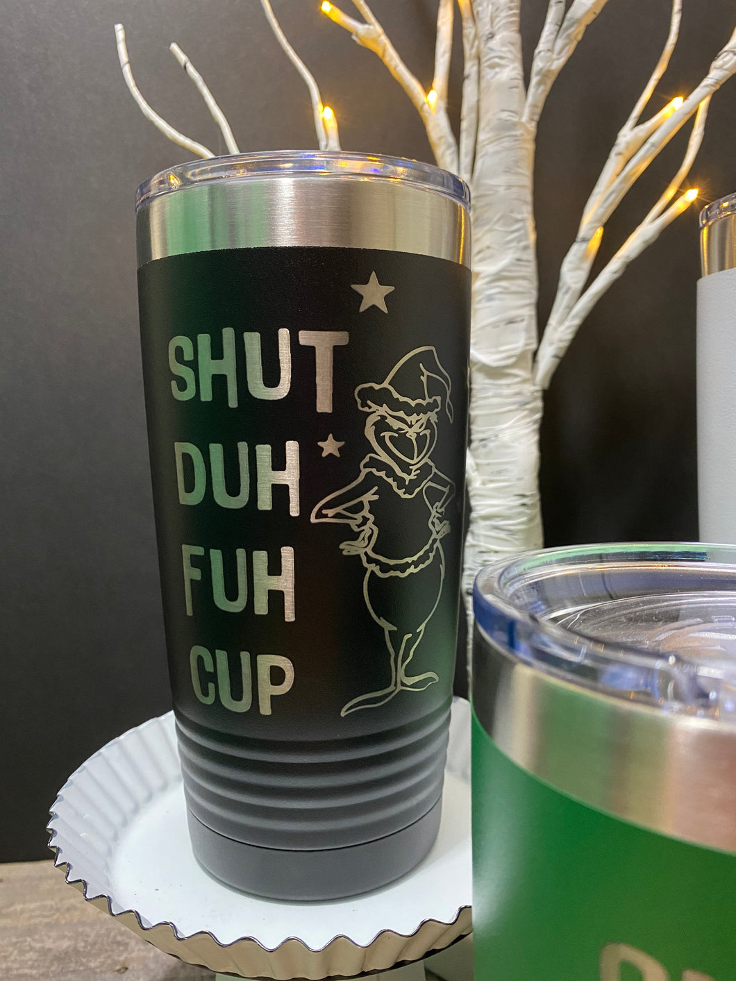 Grinch Funny, SHUT DUH FUH CUP Tumbler